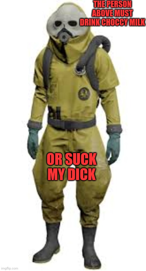 wallhammer | THE PERSON ABOVE MUST DRINK CHOCCY MILK; OR SUCK MY DICK | image tagged in wallhammer | made w/ Imgflip meme maker