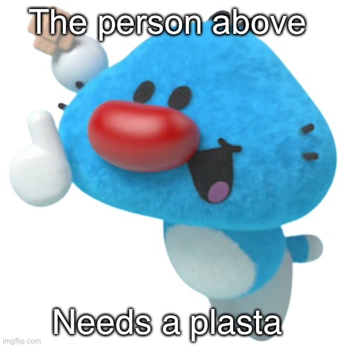 AAAAAAAAAAAAAAAAAAAAAAAAAAAAAAAAAAAAAAAAAAAAAAAAAAAAAAAAAA | The person above; Needs a plasta | image tagged in aaaaaaaaaaaaaaaaaaaaaaaaaaaaaaaaaaaaaaaaaaaaaaaaaaaaaaaaaa | made w/ Imgflip meme maker