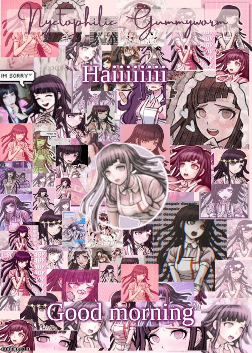 h i :P | Haiiiiiiii; Good morning | image tagged in updated gummyworm mikan temp cause they tinker too much- | made w/ Imgflip meme maker