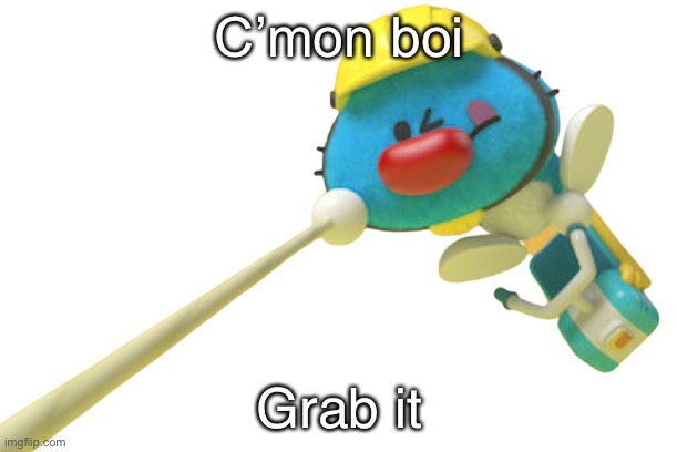 Og | C’mon boi; Grab it | image tagged in og | made w/ Imgflip meme maker