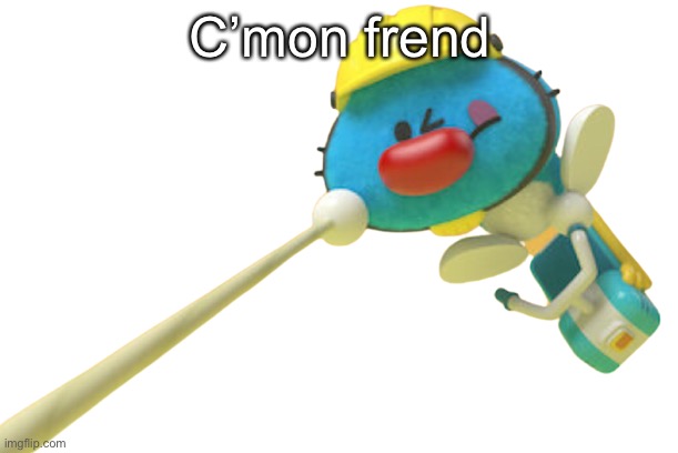 Og | C’mon frend | image tagged in og | made w/ Imgflip meme maker