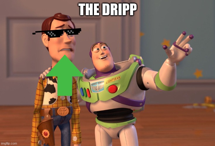 X, X Everywhere | THE DRIPP | image tagged in memes,x x everywhere | made w/ Imgflip meme maker