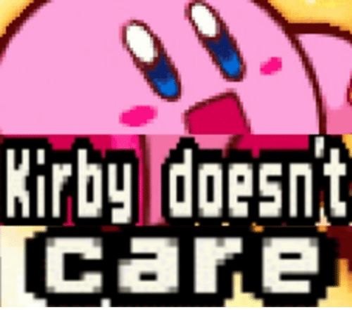 kirby doesnt care Blank Meme Template