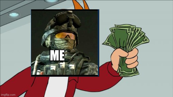 Shut Up And Take My Money Fry Meme | ME | image tagged in memes,shut up and take my money fry | made w/ Imgflip meme maker