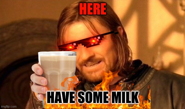wholesome | HERE; HAVE SOME MILK | image tagged in well yes but actually no | made w/ Imgflip meme maker