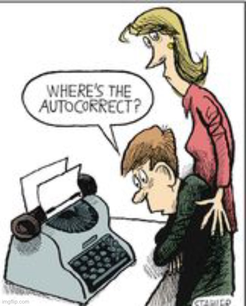 LOL that doesn’t exist off computers- | image tagged in comics/cartoons,funny,autocorrect,typewriter | made w/ Imgflip meme maker