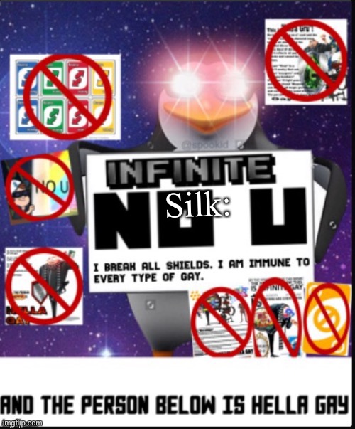 Infinite No U | Silk: | image tagged in infinite no u | made w/ Imgflip meme maker