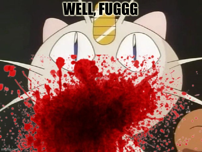 WELL, FUGGG | made w/ Imgflip meme maker