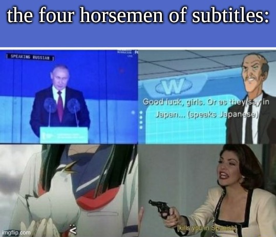 the four horsemen of subtitles: | made w/ Imgflip meme maker