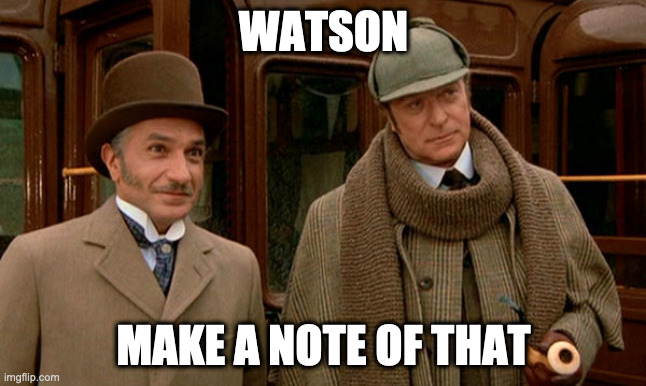 sherlock holmes/without a clue | WATSON; MAKE A NOTE OF THAT | image tagged in movies | made w/ Imgflip meme maker