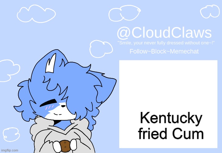 The Clawed Temp | Kentucky fried Cum | image tagged in the clawed temp | made w/ Imgflip meme maker