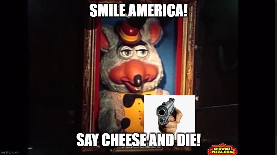 SMILE AMERICA! SAY CHEESE AND DIE! | made w/ Imgflip meme maker