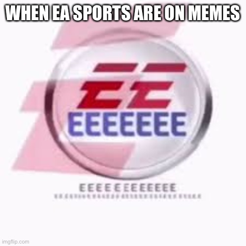 EA sports be like - Imgflip