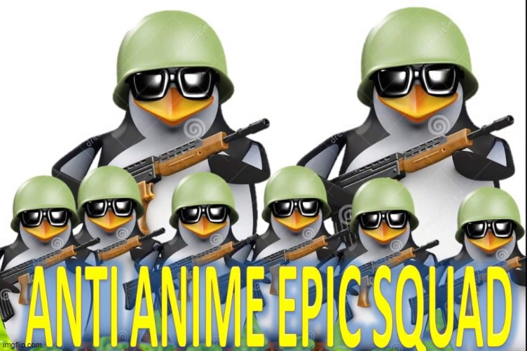 new template | image tagged in anti anime epic squad | made w/ Imgflip meme maker