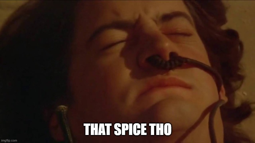 Feel the spice | THAT SPICE THO | image tagged in spice,worm | made w/ Imgflip meme maker