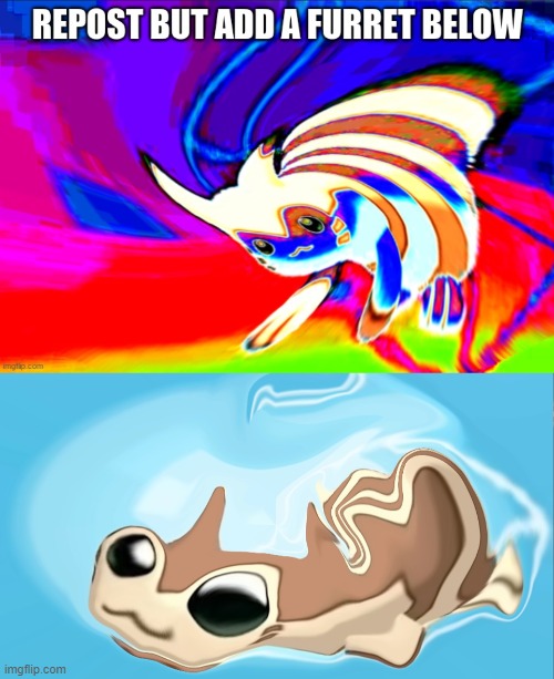 Dew it | image tagged in warped furret | made w/ Imgflip meme maker