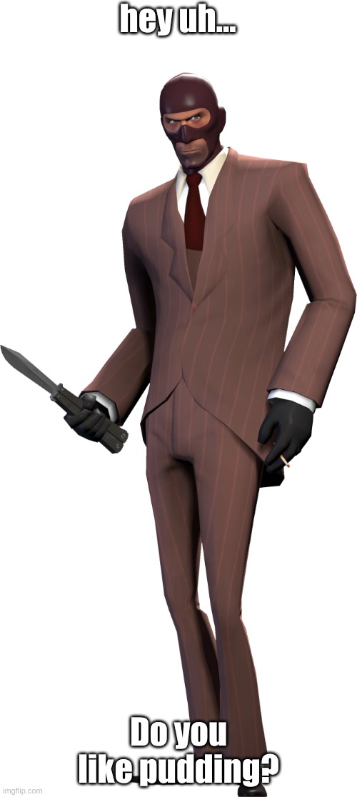 do you? | hey uh... Do you like pudding? | made w/ Imgflip meme maker