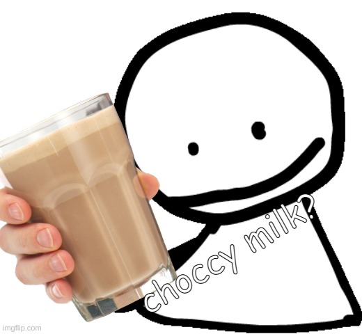 do you want a chocolate milk my fren? :> | choccy milk? | image tagged in bob,choccy milk | made w/ Imgflip meme maker