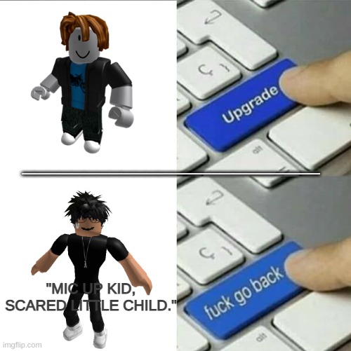 slenders no exist if press back button. | ________________________; "MIC UP KID, SCARED LITTLE CHILD." | image tagged in roblox | made w/ Imgflip meme maker