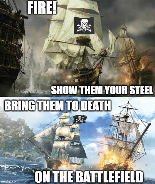 AELSTORM | FIRE! SHOW THEM YOUR STEEL; BRING THEM TO DEATH; ON THE BATTLEFIELD | image tagged in pirates,pirate metal,aelstorm,metal,heavy metal,song lyrics | made w/ Imgflip meme maker