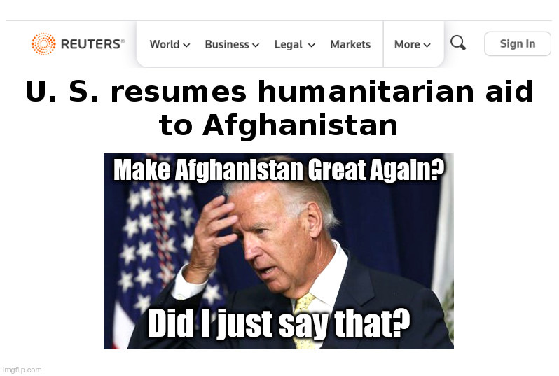 Biden: Make Afghanistan Great Again! | image tagged in joe biden,unfit for office,13 reasons why,donald trump,your country needs you | made w/ Imgflip meme maker