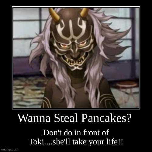 Don't take any Japanese Pancakes... | image tagged in funny,demotivationals | made w/ Imgflip demotivational maker