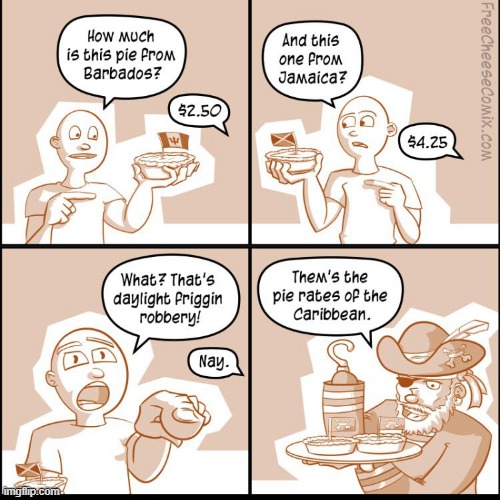 I'LL GET MY PIE IN BARBADOS | image tagged in pirates,pie,pirates of the caribbean,comics/cartoons | made w/ Imgflip meme maker