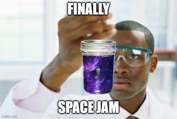 I found a meme here with traffic jam, so I made this. | FINALLY; SPACE JAM | image tagged in finally | made w/ Imgflip meme maker