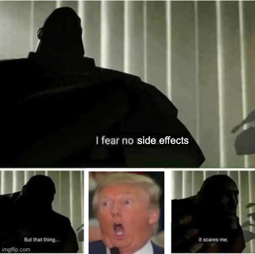 I fear no man | side effects | image tagged in i fear no man | made w/ Imgflip meme maker