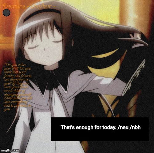 Homura | That's enough for today. /neu /nbh | image tagged in homura | made w/ Imgflip meme maker