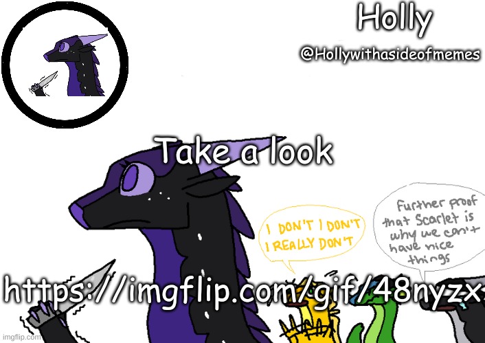 Holly announcement Wings Of Fire | Take a look; https://imgflip.com/gif/48nyzx | image tagged in holly announcement wings of fire | made w/ Imgflip meme maker