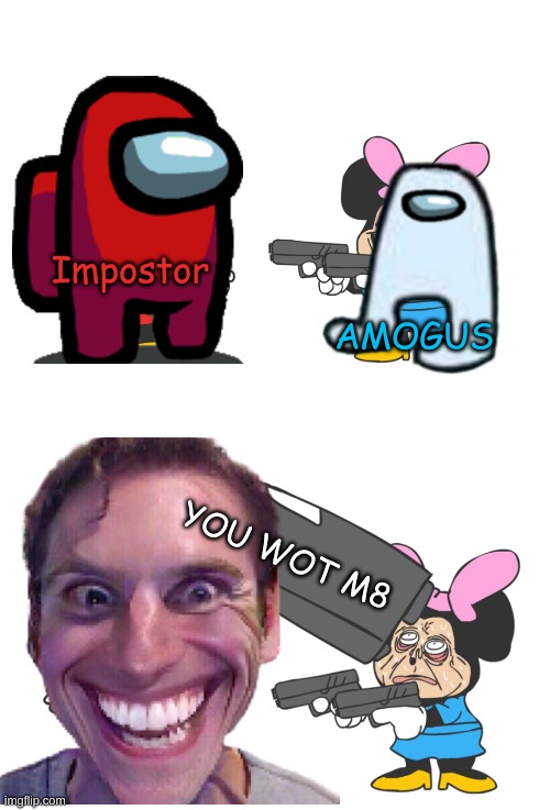 SUS | Impostor; AMOGUS; YOU WOT M8 | image tagged in mokey mouse | made w/ Imgflip meme maker