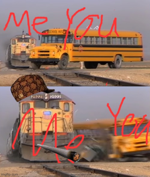 Daddy | image tagged in a train hitting a school bus | made w/ Imgflip meme maker