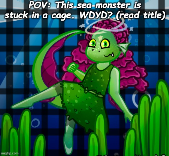 This is a Luca RP. Only Luca OC's are allowed. OP OC's are allowed, as long as they're Luca OC's. | POV: This sea monster is stuck in a cage. WDYD? (read title) | made w/ Imgflip meme maker