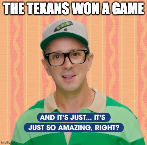 THE TEXANS WON A GAME | made w/ Imgflip meme maker