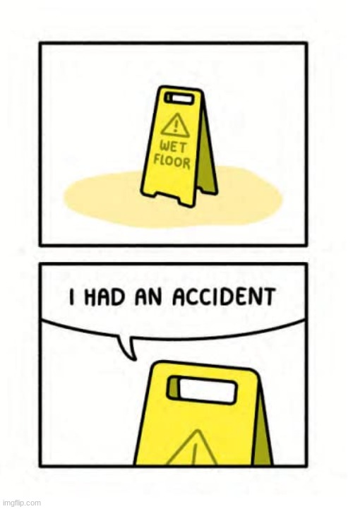 okey | image tagged in comics/cartoons,accident,sign,wet floor | made w/ Imgflip meme maker