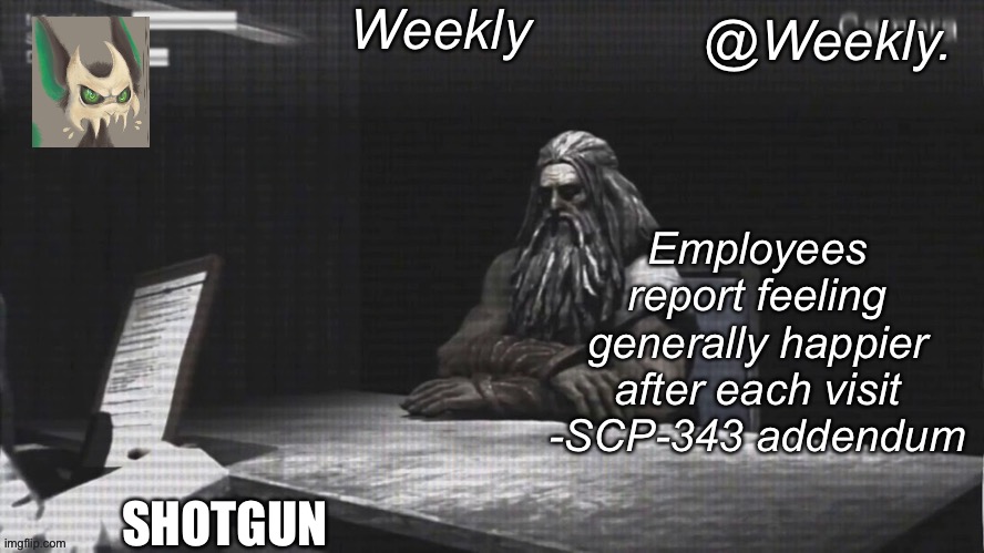 Weekly’s SCP-343 temp | SHOTGUN | image tagged in weekly s scp-343 temp | made w/ Imgflip meme maker