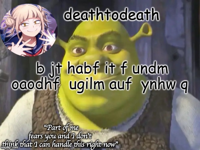 death2death template | b jt habf it f undm oaodhf  ugilm auf  ynhw q | image tagged in death2death template | made w/ Imgflip meme maker