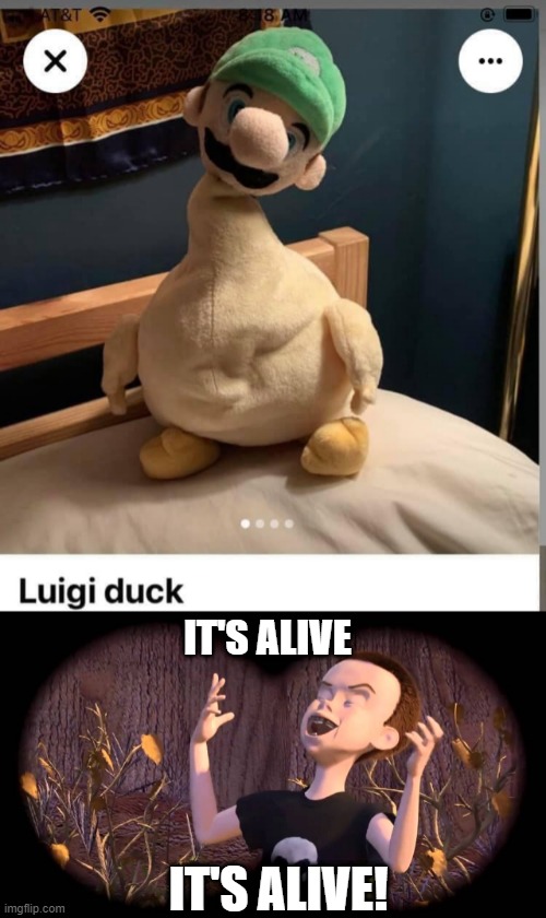 WHY THOUGH? | IT'S ALIVE; IT'S ALIVE! | image tagged in luigi,duck,wtf,video games,toy story | made w/ Imgflip meme maker