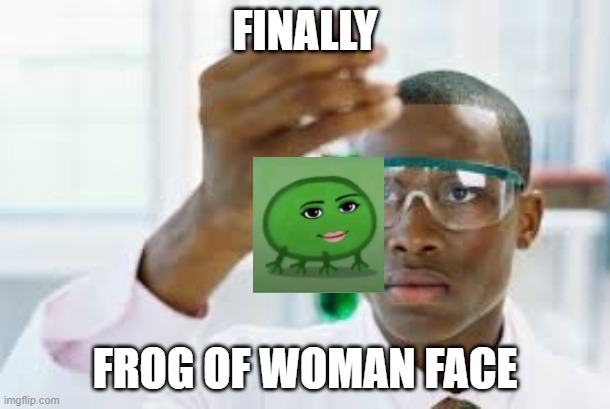 FINALLY A WOMAN FACE MEME | FINALLY; FROG OF WOMAN FACE | image tagged in finally,cursed roblox image,funny | made w/ Imgflip meme maker