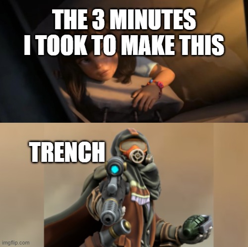 Overwatch | THE 3 MINUTES I TOOK TO MAKE THIS TRENCH | image tagged in overwatch | made w/ Imgflip meme maker