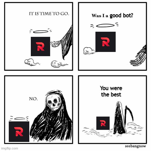 R.I.P Rhythm Bot | good bot? You were the best | image tagged in was i a good meme | made w/ Imgflip meme maker