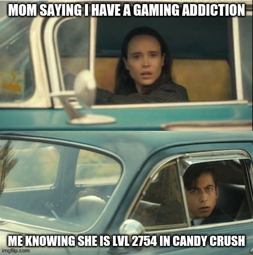 Vanya and Five | MOM SAYING I HAVE A GAMING ADDICTION; ME KNOWING SHE IS LVL 2754 IN CANDY CRUSH | image tagged in vanya and five | made w/ Imgflip meme maker