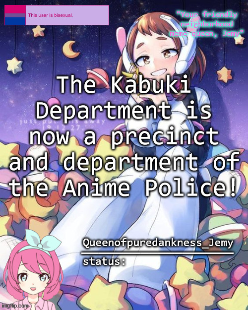 Jemy temp #16 | The Kabuki Department is now a precinct and department of the Anime Police! | image tagged in jemy temp 16 | made w/ Imgflip meme maker