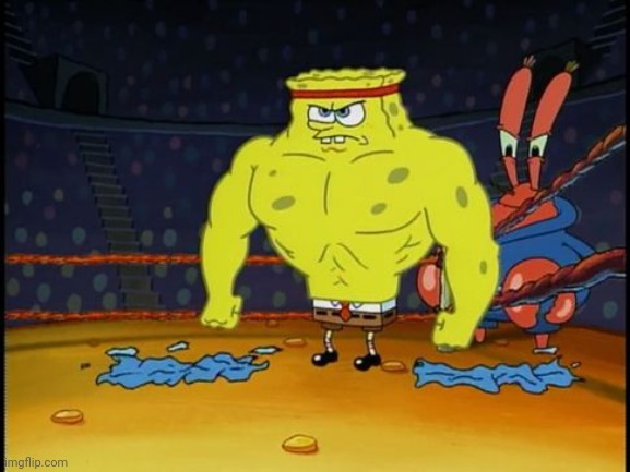 Buff Spongebob | image tagged in buff spongebob | made w/ Imgflip meme maker