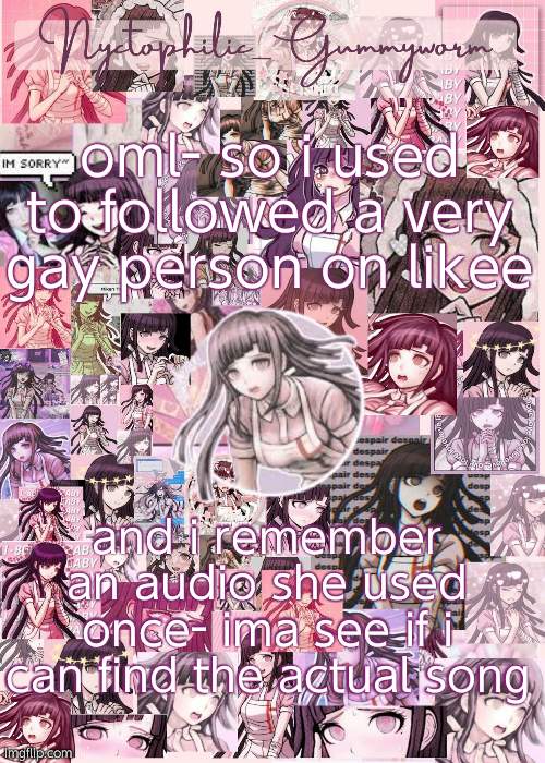 " daddy I like girls, i like their breasts when they sweat- '' | oml- so i used to followed a very gay person on likee; and i remember an audio she used once- ima see if i can find the actual song | image tagged in updated gummyworm mikan temp cause they tinker too much- | made w/ Imgflip meme maker