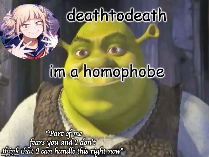 Joking. | im a homophobe | image tagged in death2death template | made w/ Imgflip meme maker