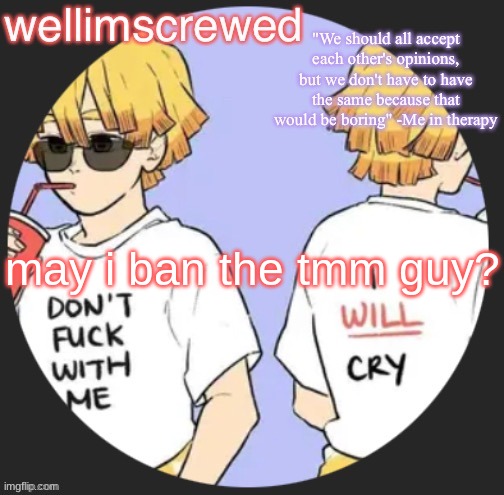 wellimscrewd's announceent template | may i ban the tmm guy? | image tagged in wellimscrewd's announceent template | made w/ Imgflip meme maker