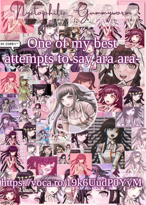 it sucks still- | One of my best attempts to say ara ara-; https://voca.ro/19k6UudP0YyM | image tagged in updated gummyworm mikan temp cause they tinker too much- | made w/ Imgflip meme maker