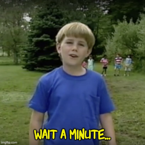 Kazoo kid wait a minute who are you | wait a minute... | image tagged in kazoo kid wait a minute who are you | made w/ Imgflip meme maker